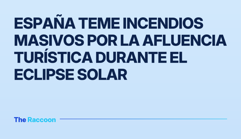 España teme incendios masivos por la afluencia turística durante el eclipse solar