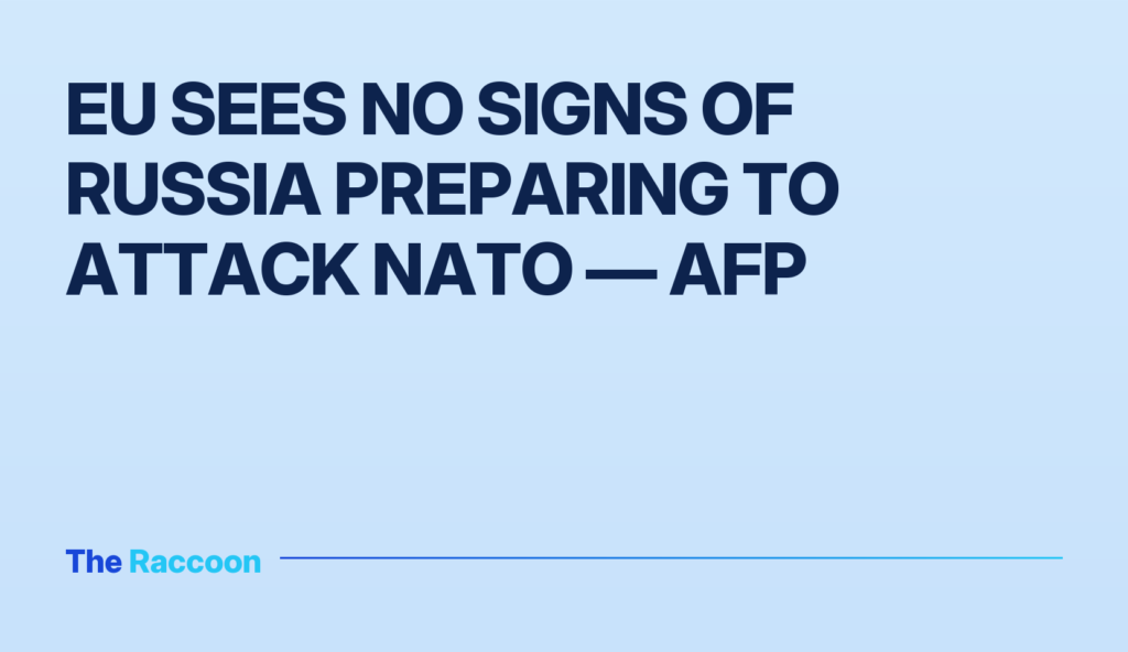 EU sees no signs of Russia preparing to attack NATO — AFP