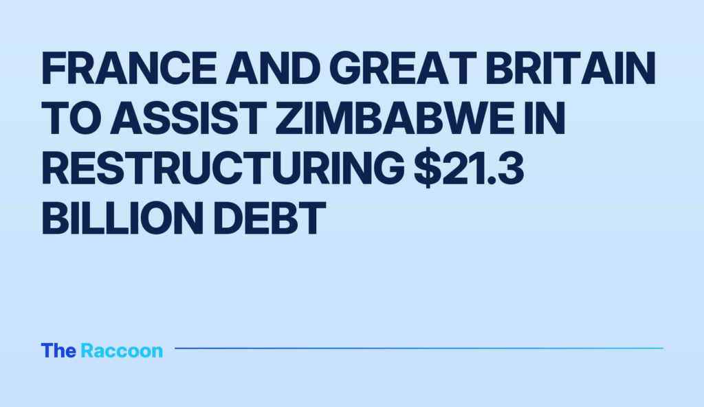France and Great Britain to Assist Zimbabwe in Restructuring $21.3 Billion Debt