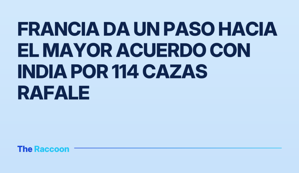 Francia da un paso hacia el mayor acuerdo con India por 114 cazas Rafale