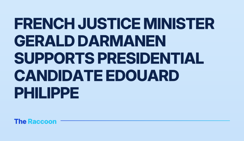 French Justice Minister Gerald Darmanen supports presidential candidate Edouard Philippe