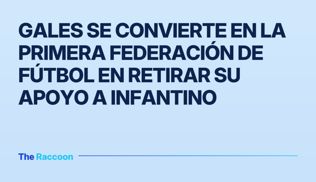 Gales se convierte en la primera federación de fútbol en retirar su apoyo a Infantino Gales se convierte en la primera federación de fútbol en retirar su apoyo a Infantino