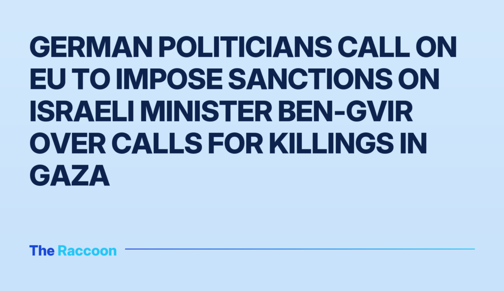German politicians call on EU to impose sanctions on Israeli Minister Ben-Gvir over calls for killings in Gaza
