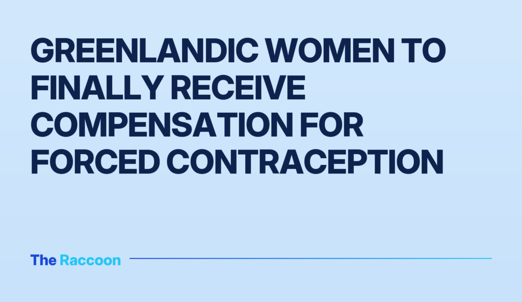 Greenlandic women to finally receive compensation for forced contraception