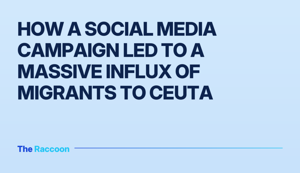 How a social media campaign led to a massive influx of migrants to Ceuta