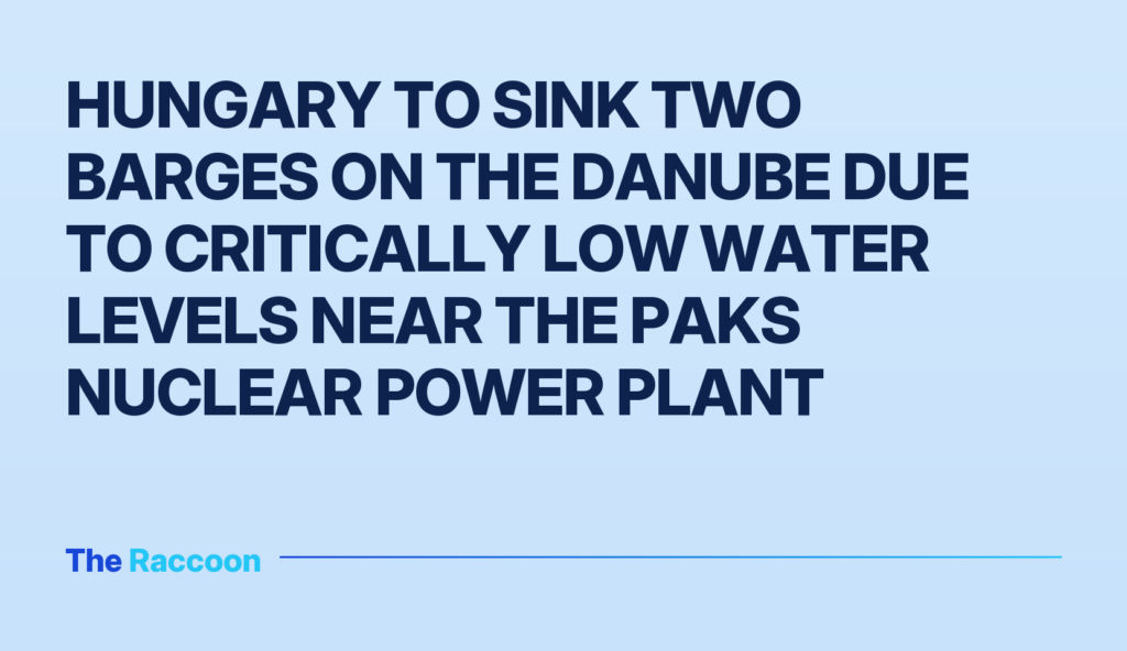 Hungary to sink two barges on the Danube due to critically low water levels near the Paks Nuclear Power Plant