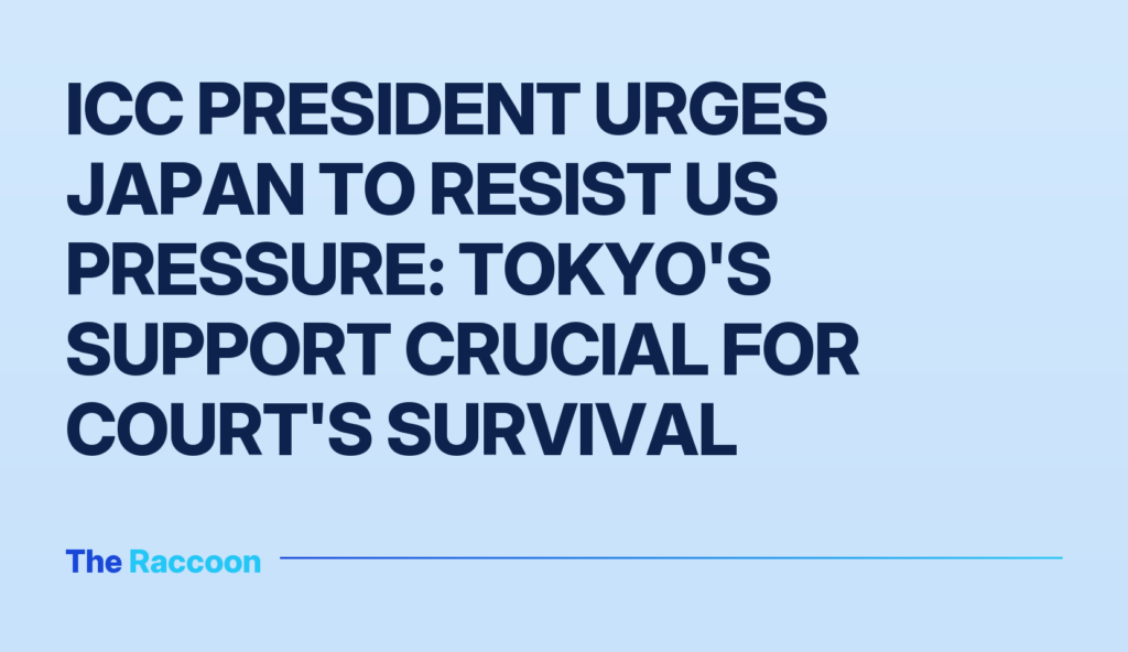ICC President Urges Japan to Resist US Pressure: Tokyo's Support Crucial for Court's Survival