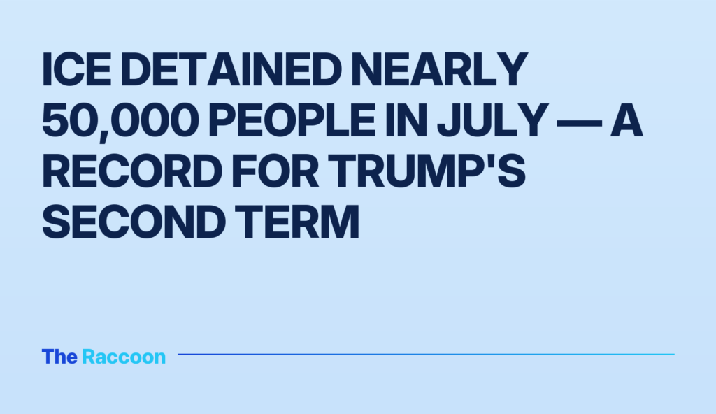 ICE detained nearly 50,000 people in July — a record for Trump's second term