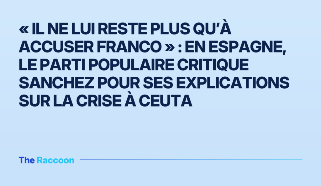 « Il ne lui reste plus qu’à accuser Franco » : en Espagne, le Parti populaire critique Sanchez pour ses explications sur la c
