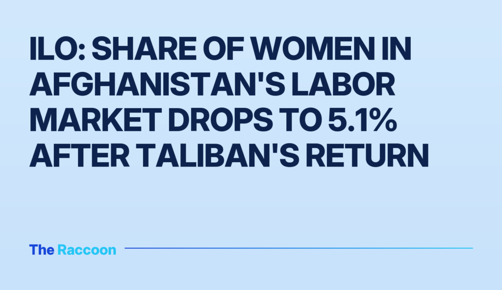 ILO: Share of women in Afghanistan's labor market drops to 5.1% after Taliban's return ILO: Share of women in Afghanistan's labor market drops to 5.1% after Taliban's return