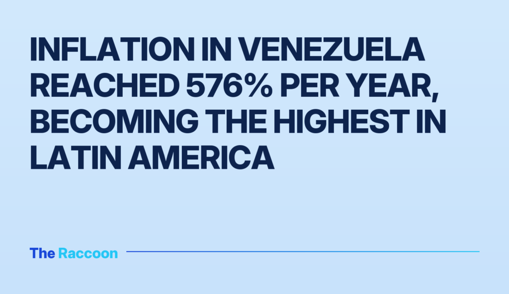 Inflation in Venezuela reached 576% per year, becoming the highest in Latin America Inflation in Venezuela reached 576% per year, becoming the highest in Latin America