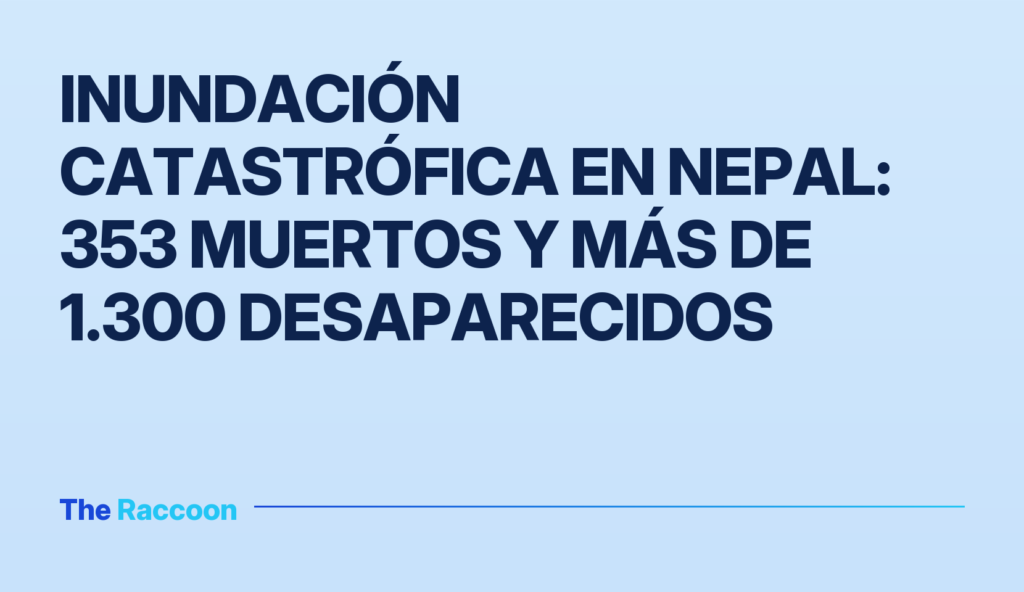 Inundación catastrófica en Nepal: 353 muertos y más de 1.300 desaparecidos