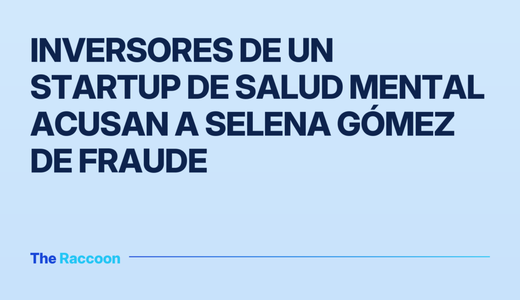 Inversores de un startup de salud mental acusan a Selena Gómez de fraude