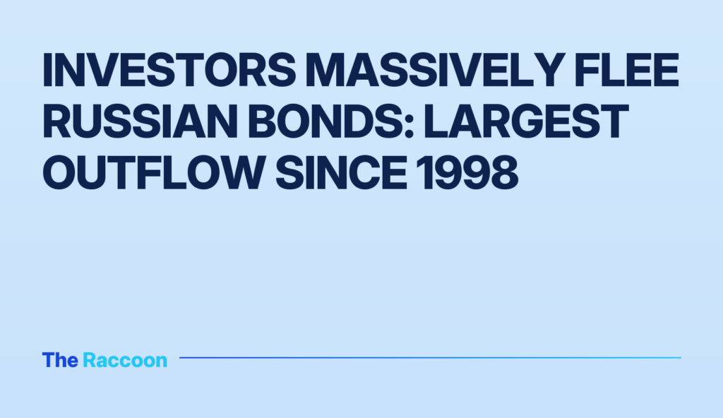 Investors Massively Flee Russian Bonds: Largest Outflow Since 1998