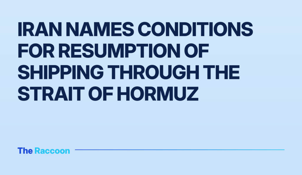 Iran names conditions for resumption of shipping through the Strait of Hormuz