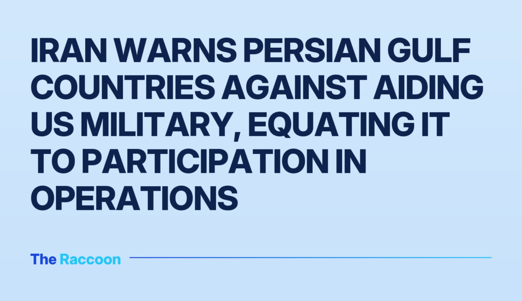 Iran warns Persian Gulf countries against aiding US military, equating it to participation in operations