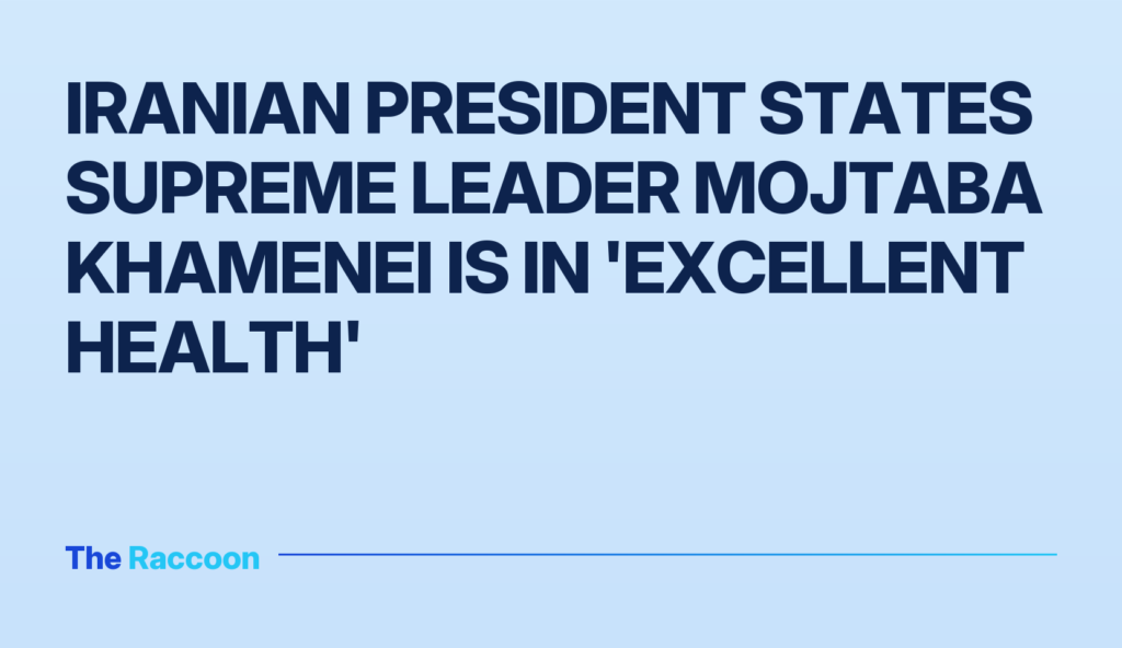 Iranian President states Supreme Leader Mojtaba Khamenei is in 'excellent health'