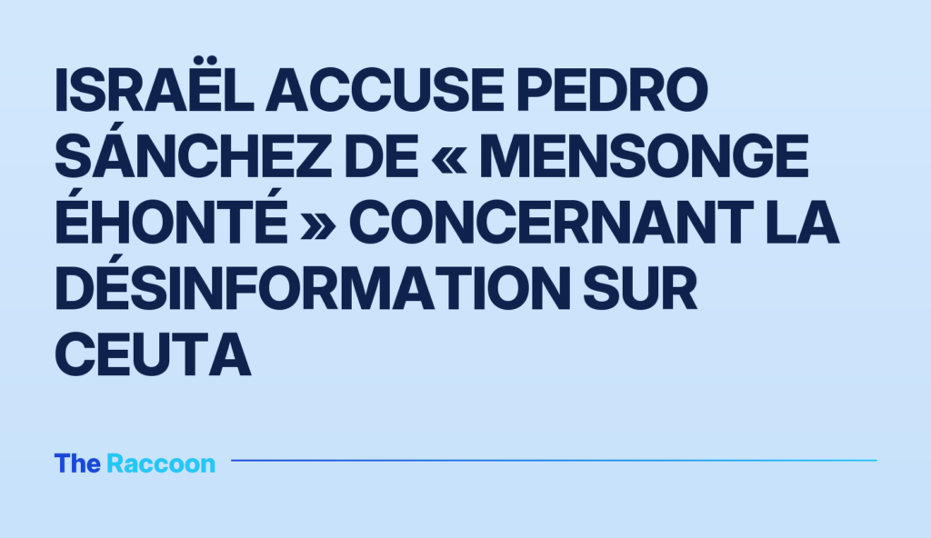 Israël accuse Pedro Sánchez de « mensonge éhonté » concernant la désinformation sur Ceuta