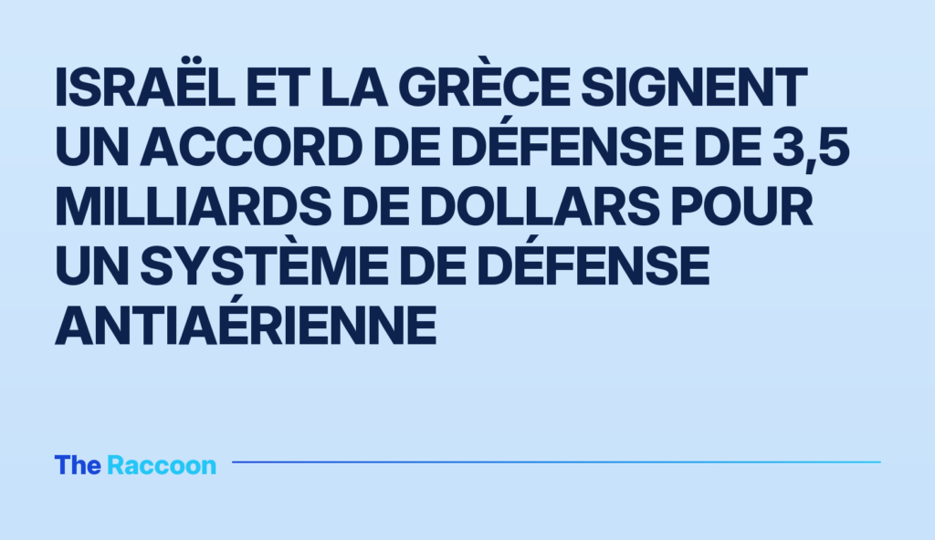 Israël et la Grèce signent un accord de défense de 3,5 milliards de dollars pour un système de défense antiaérienne