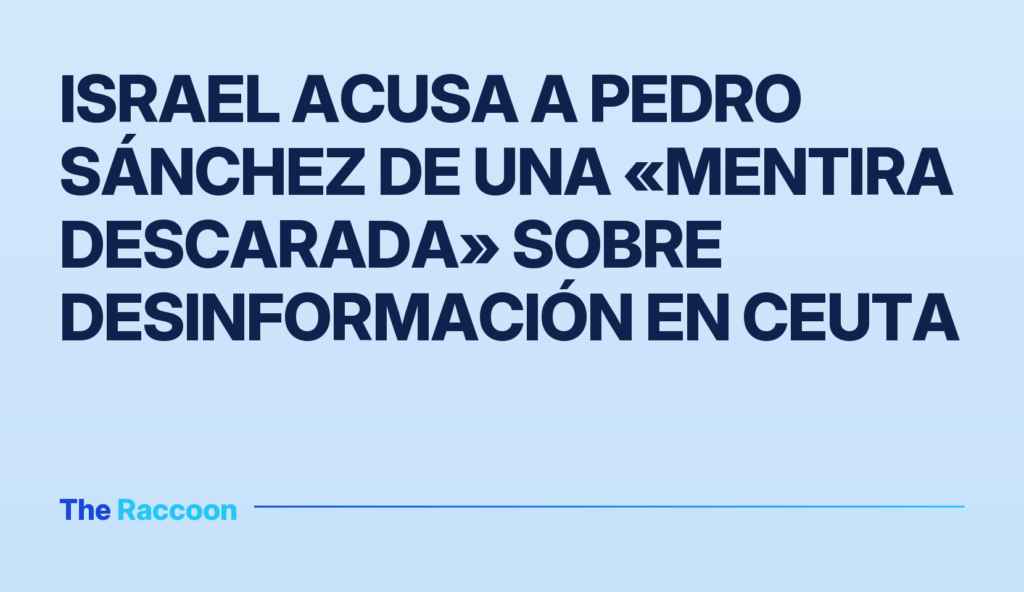 Israel acusa a Pedro Sánchez de una «mentira descarada» sobre desinformación en Ceuta
