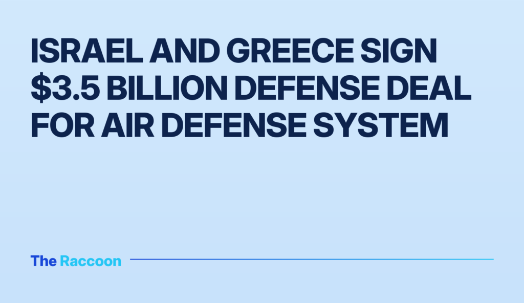 Israel and Greece sign $3.5 billion defense deal for air defense system