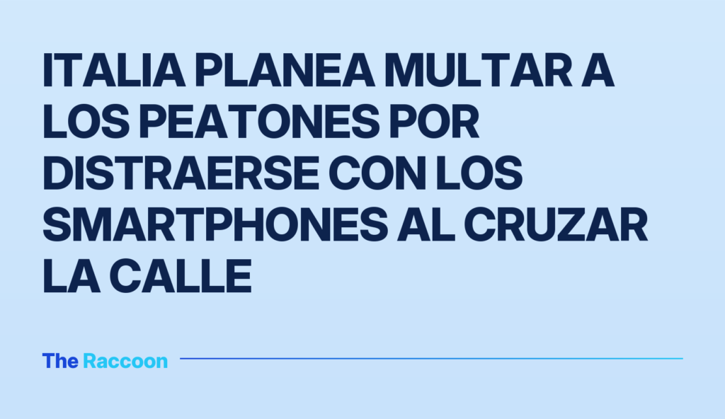 Italia planea multar a los peatones por distraerse con los smartphones al cruzar la calle