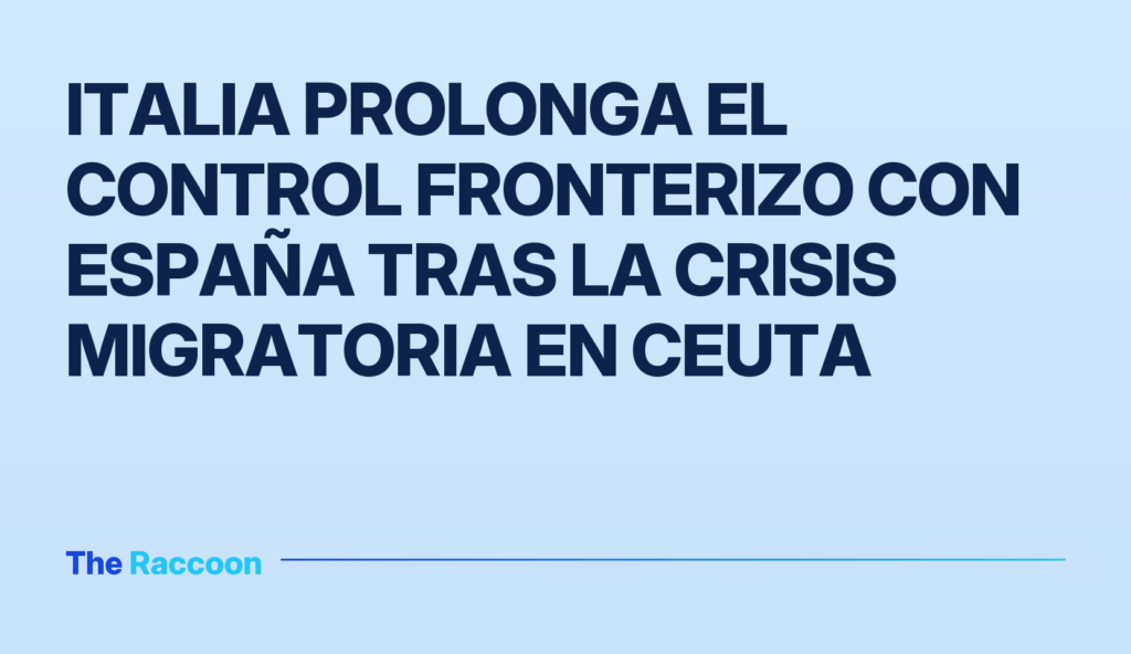Italia prolonga el control fronterizo con España tras la crisis migratoria en Ceuta