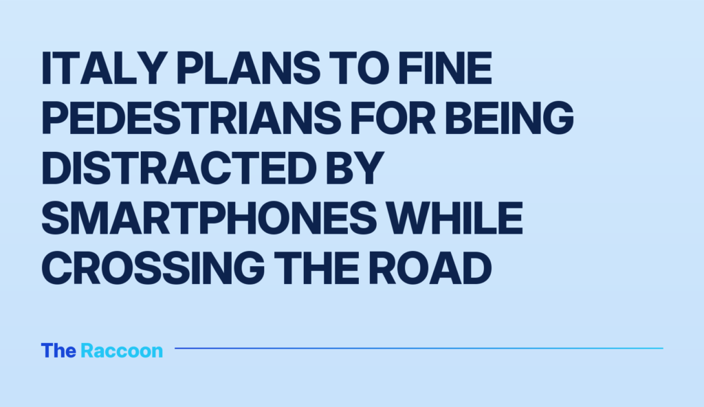 Italy plans to fine pedestrians for being distracted by smartphones while crossing the road
