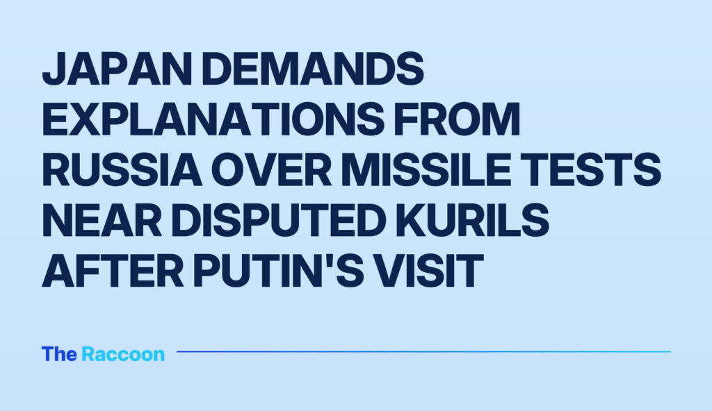 Japan demands explanations from Russia over missile tests near disputed Kurils after Putin's visit Japan demands explanations from Russia over missile tests near disputed Kurils after Putin's visit