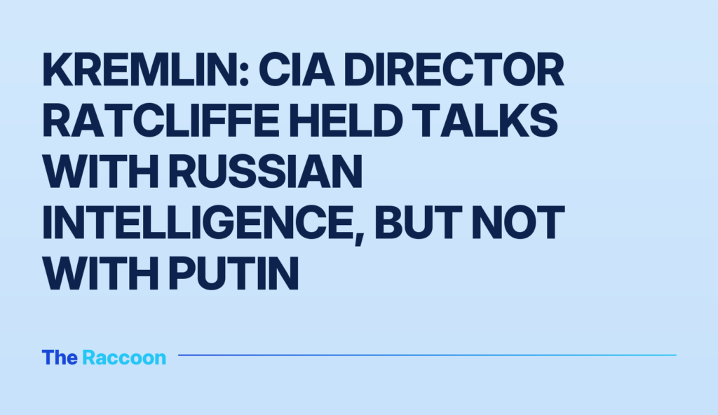 Kremlin: CIA Director Ratcliffe held talks with Russian intelligence, but not with Putin