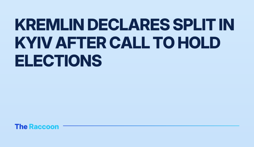 Kremlin declares split in Kyiv after call to hold elections