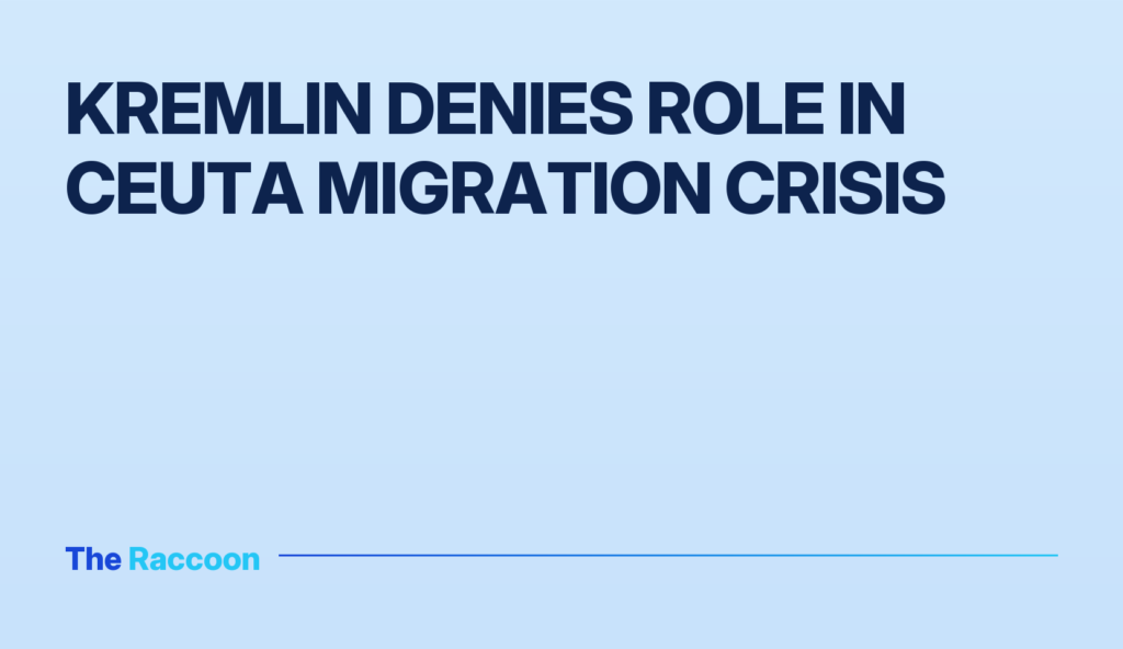 Kremlin denies role in Ceuta migration crisis