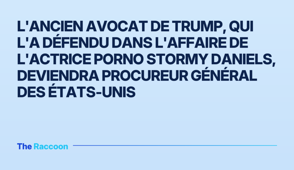 L'ancien avocat de Trump, qui l'a défendu dans l'affaire de l'actrice porno Stormy Daniels, deviendra procureur général des É