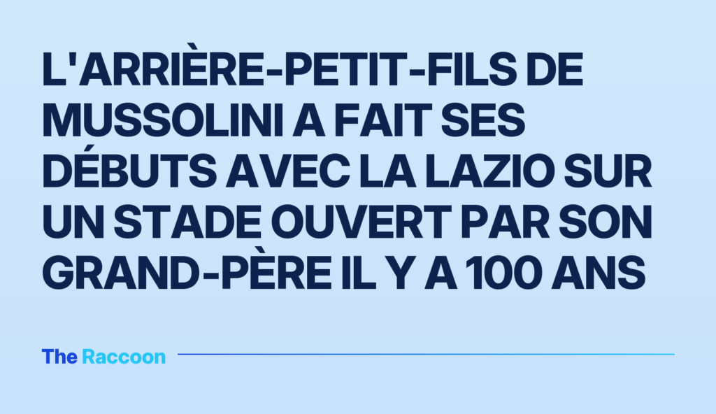 L'arrière-petit-fils de Mussolini a fait ses débuts avec la Lazio sur un stade ouvert par son grand‑père il y a 100 ans