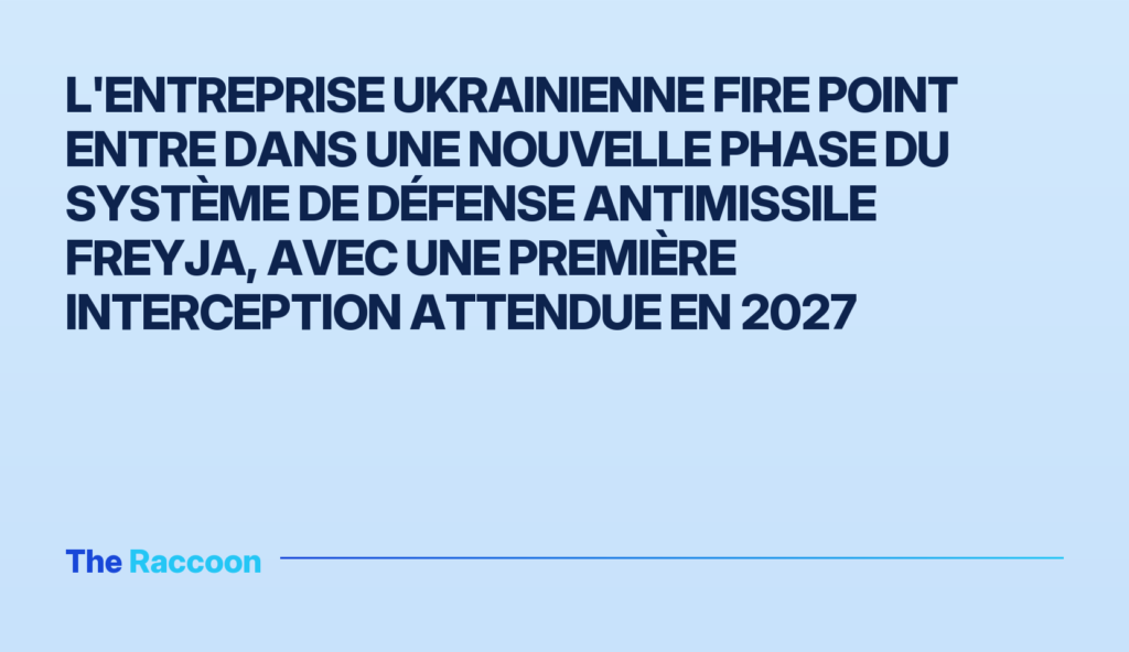 L'entreprise ukrainienne Fire Point entre dans une nouvelle phase du système de défense antimissile Freyja, avec une première