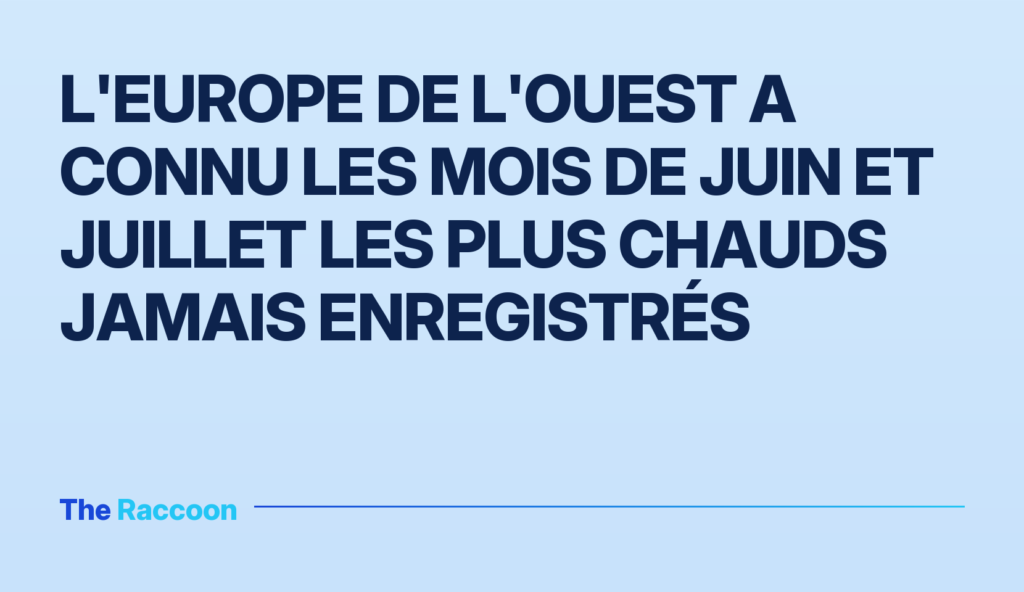 L'Europe de l'Ouest a connu les mois de juin et juillet les plus chauds jamais enregistrés