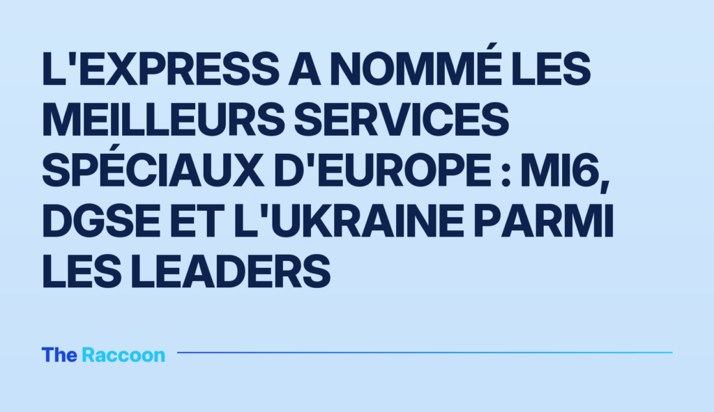 L'Express a nommé les meilleurs services spéciaux d'Europe : MI6, DGSE et l'Ukraine parmi les leaders L'Express a nommé les meilleurs services spéciaux d'Europe : MI6, DGSE et l'Ukraine parmi les leaders
