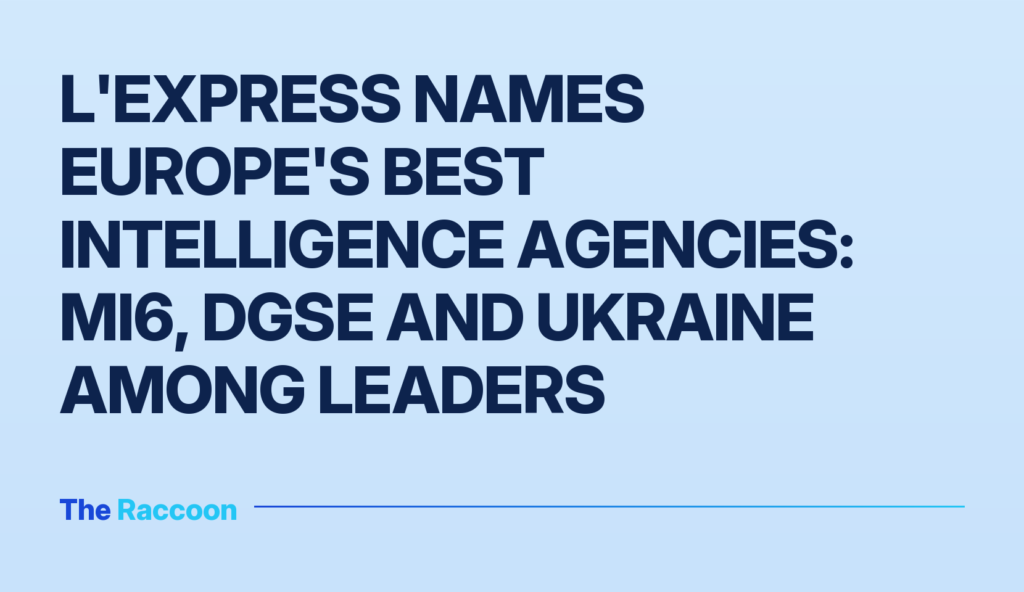 L'Express names Europe's best intelligence agencies: MI6, DGSE and Ukraine among leaders