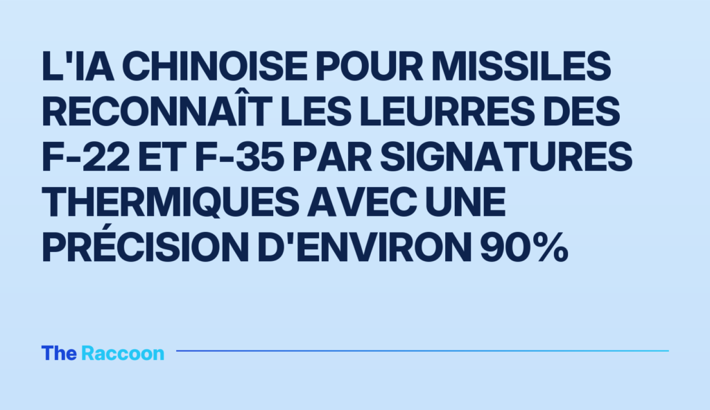 L'IA chinoise pour missiles reconnaît les leurres des F-22 et F-35 par signatures thermiques avec une précision d'environ 90%