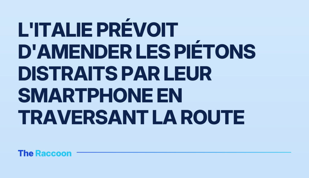 L'Italie prévoit d'amender les piétons distraits par leur smartphone en traversant la route