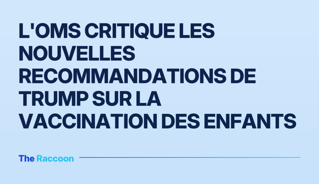 L'OMS critique les nouvelles recommandations de Trump sur la vaccination des enfants