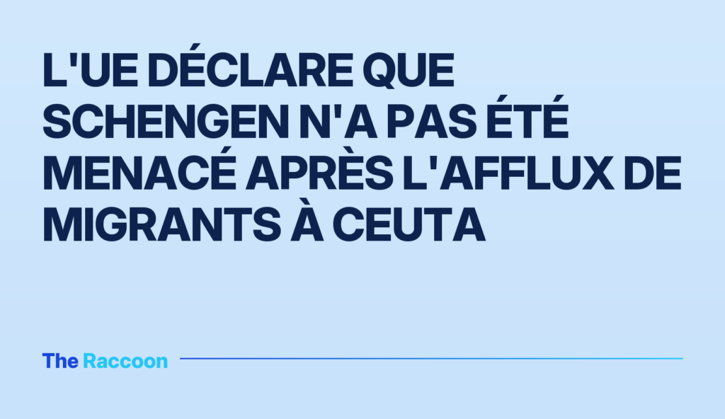 L'UE déclare que Schengen n'a pas été menacé après l'afflux de migrants à Ceuta