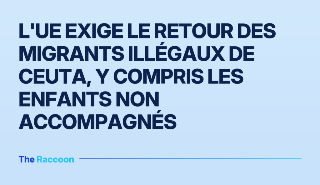 L'UE exige le retour des migrants illégaux de Ceuta, y compris les enfants non accompagnés