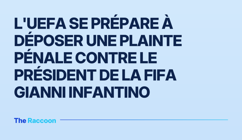 L'UEFA se prépare à déposer une plainte pénale contre le président de la FIFA Gianni Infantino L'UEFA se prépare à déposer une plainte pénale contre le président de la FIFA Gianni Infantino