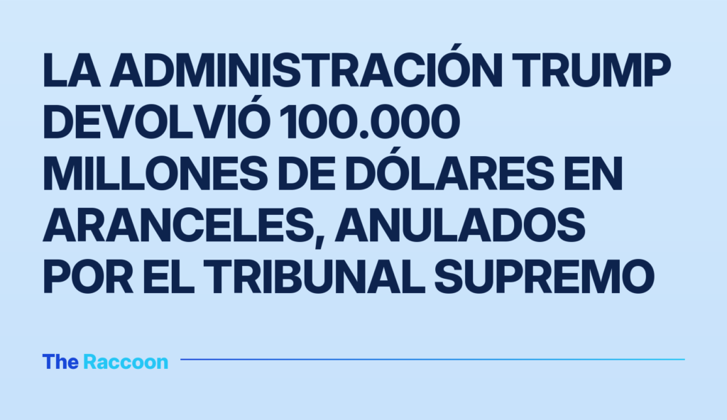 La administración Trump devolvió 100.000 millones de dólares en aranceles, anulados por el Tribunal Supremo La administración Trump devolvió 100.000 millones de dólares en aranceles, anulados por el Tribunal Supremo