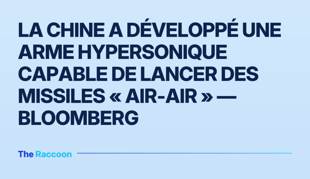 La Chine a développé une arme hypersonique capable de lancer des missiles « air-air » — Bloomberg