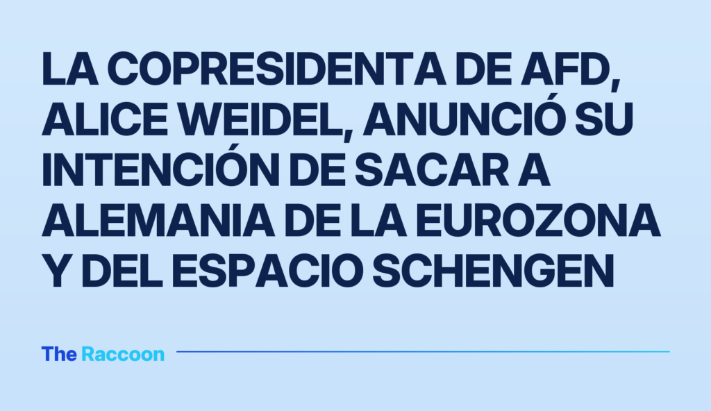 La copresidenta de AfD, Alice Weidel, anunció su intención de sacar a Alemania de la eurozona y del espacio Schengen
