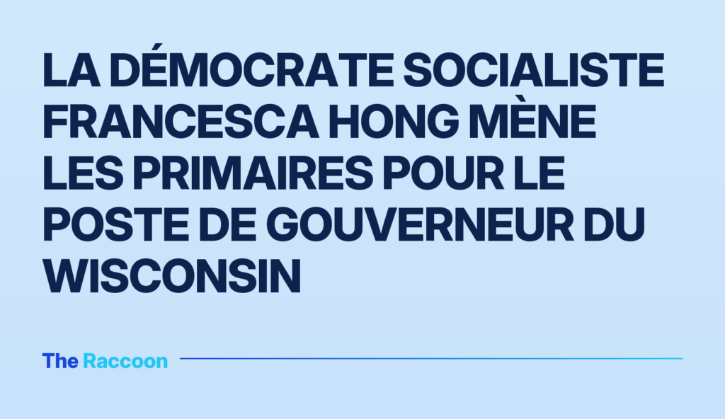 La démocrate socialiste Francesca Hong mène les primaires pour le poste de gouverneur du Wisconsin