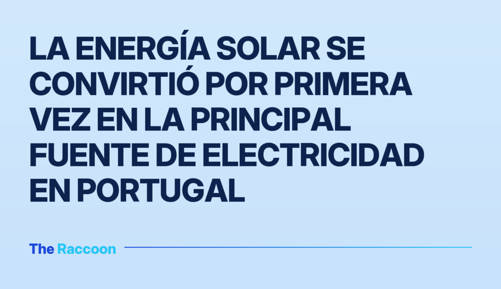 La energía solar se convirtió por primera vez en la principal fuente de electricidad en Portugal