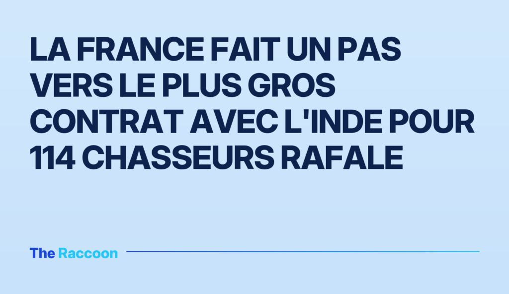 La France fait un pas vers le plus gros contrat avec l'Inde pour 114 chasseurs Rafale La France fait un pas vers le plus gros contrat avec l'Inde pour 114 chasseurs Rafale